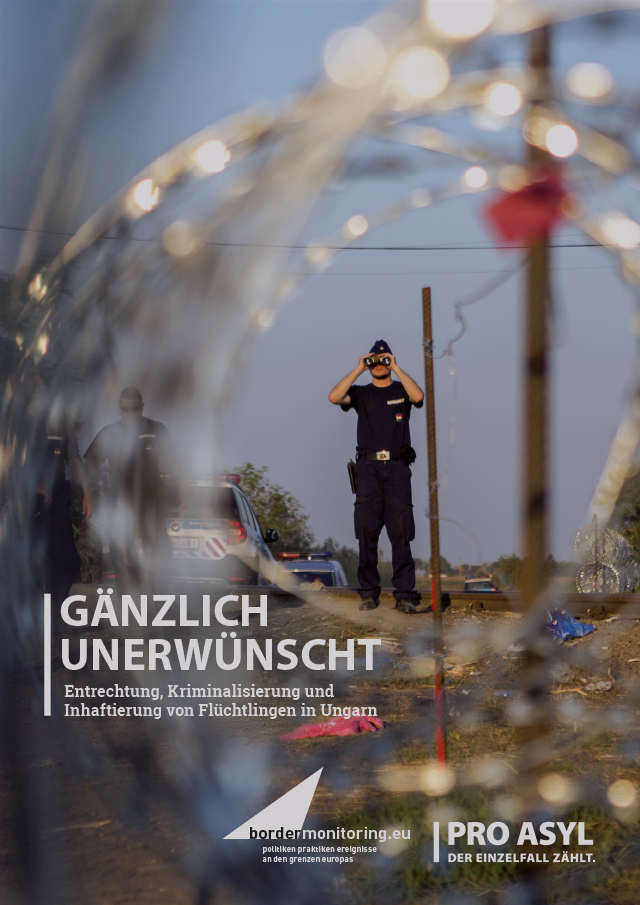 Cover Broschüre "Gänzlich unerwünscht. Entrechtung, Kriminalisierung und Inhaftierung von Flüchtlingen in Ungarn"